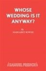 Margaret Bower, Bower Margaret - Whose Wedding is it Anyway?