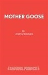 John Crocher, John Crocker, Crocker John, Gilder Eric - Mother Goose: Pantomime