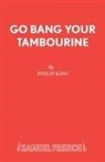 Philip King - Go Bang Your Tambourine