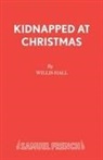 Willis Hall, Hall Willis - Kidnapped at Christmas