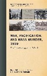 Jochen Böhler, Klaus-Michael Mallmann, Jürgen Matthäus - War, Pacification, and Mass Murder, 1939