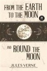 Jules Verne, Matt Wright - From the Earth to the Moon and Round the Moon