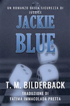 T. M. Bilderback - Jackie Blue - Un Romanzo Della Sicurezza Di Justice