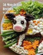 Kelly Johnson - 50 Moo-licious Recipes