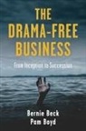 Bernie Beck, Pam Boyd - The Drama-Free Business