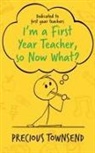 Precious Townsend - I'm a First-Year Teacher, so Now What?