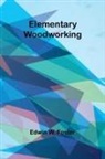 Edwin W. Foster - Elementary Woodworking