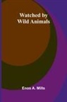 Enos A. Mills - Watched By Wild Animals