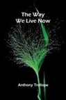 Anthony Trollope - The Way We Live Now