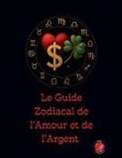 Alina Rubi - Le Guide Zodiacal de l'Amour et de l'Argent