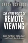 Orson Osvaldo - The Weird World of Remote Viewing