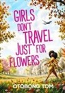 Otobong Tom - GIRLS DON'T TRAVEL JUST FOR FLOWERS