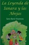 Sara Baró Vivancos - La Leyenda De Ianara Y Las Abejas