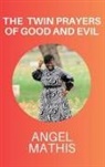 Angel Mathis - The Twin Prayers of Good and Evil