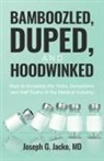 Joseph G. Jacko - Bamboozled, Duped, and Hoodwinked