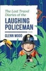 Glenn Wood - The Lost Travel Diaries of the Laughing Policeman