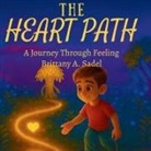 Brittany A Sadel - The Heart Path - A Journey Through Feeling