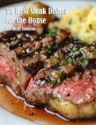 Johnson - 50 Best Steak Dishes for the House