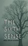 Paul Philip Studer - The Sixth Sense