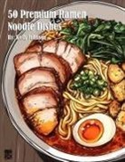 Kelly Johnson - 50 Premium Ramen Noodle Dishes