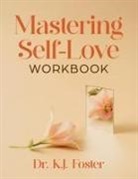 K. J. Foster - Mastering Self-Love Workbook