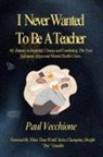 Paul Vecchione - I Never Wanted To Be A Teacher