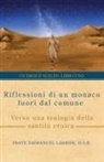 Frate Emmanuel Labrise O. S. B. - Riflessioni di un monaco fuori dal comune
