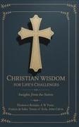 Francis De Sales, Thomas À Kempis, A W Tozer - Christian Wisdom for Life's Challenges Insights from the Saints