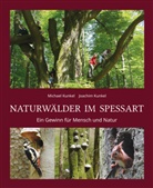 Joachim Kunkel, Michael Kunkel - Naturwälder im Spessart