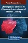 Shafiq Ul Rehman - Challenges and Solutions for Cybersecurity and Adversarial Machine Learning