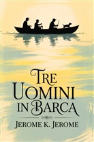 Jerome K. Jerome - Tre uomini in Barca/ Three Men in a Boat