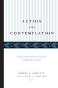 Robert C Bartlett, Robert C. (Behrakis Professor of Hellenic Political Studies Bartlett, Susan D Collins, Susan D. (Associte Professor of Political Science Collins - Action and Contemplation Studies in the Moral and Political Thought of Aristotle