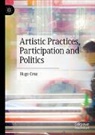 Hugo Cruz - Artistic Practices, Participation and Politics