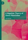 Jason Barton - A Hegelian Theory of Divine Revelation