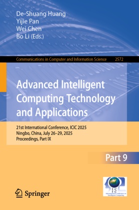 Wei Chen, Wei Chen et al, De-Shuang Huang, Bo Li, Yijie Pan - Advanced Intelligent Computing Technology and Applications 21st International Conference, ICIC 2025, Ningbo, China, July 26-29, 2025, Proceedings, Part IX