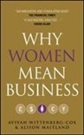 Alison Maitland, Alison (FT) Maitland, Avivah Wittenberg-Cox, Avivah (DIAFORA) Wittenberg-Cox - Why Women Mean Business