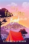 Elizabeth O'Roark - My Favorite Bad Decision