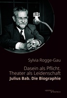 Sylvia Rogge-Gau - Dasein als Pflicht. Theater als Leidenschaft