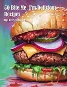 Kelly Johnson - 50 Bite Me, I'm Delicious Recipes