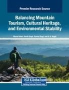 Amrik Singh, Pankaj Kumar Tyagi, Marco Valeri - Balancing Mountain Tourism, Cultural Heritage, and Environmental Stability