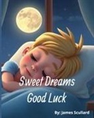 James Scullard - Sweet Dreams Good Luck