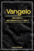 Padre Maronno - Il Vangelo Secondo i Millenials & la Gen Z