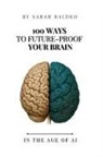 Sarah Baldeo - 100 Ways To Future-Proof Your Brain