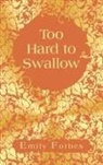 Emily Forbes - Too Hard to Swallow