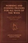 Johann Habermann, Martin Luther - Morning and Evening Prayers for All Days of the Week