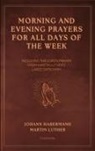 Johann Habermann, Martin Luther - Morning and Evening Prayers for All Days of the Week
