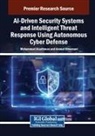 Mohammad Alauthman, Ammar Almomani - AI-Driven Security Systems and Intelligent Threat Response Using Autonomous Cyber Defense