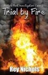 Rey Nichols, Misty Massey, Lynn Picknett - Trial by Fire