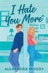 Alexandra Moody - I Hate You More