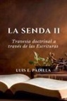 Luis Padilla - La Senda 2, Travesía Doctrinal a Través de las Escrituras
